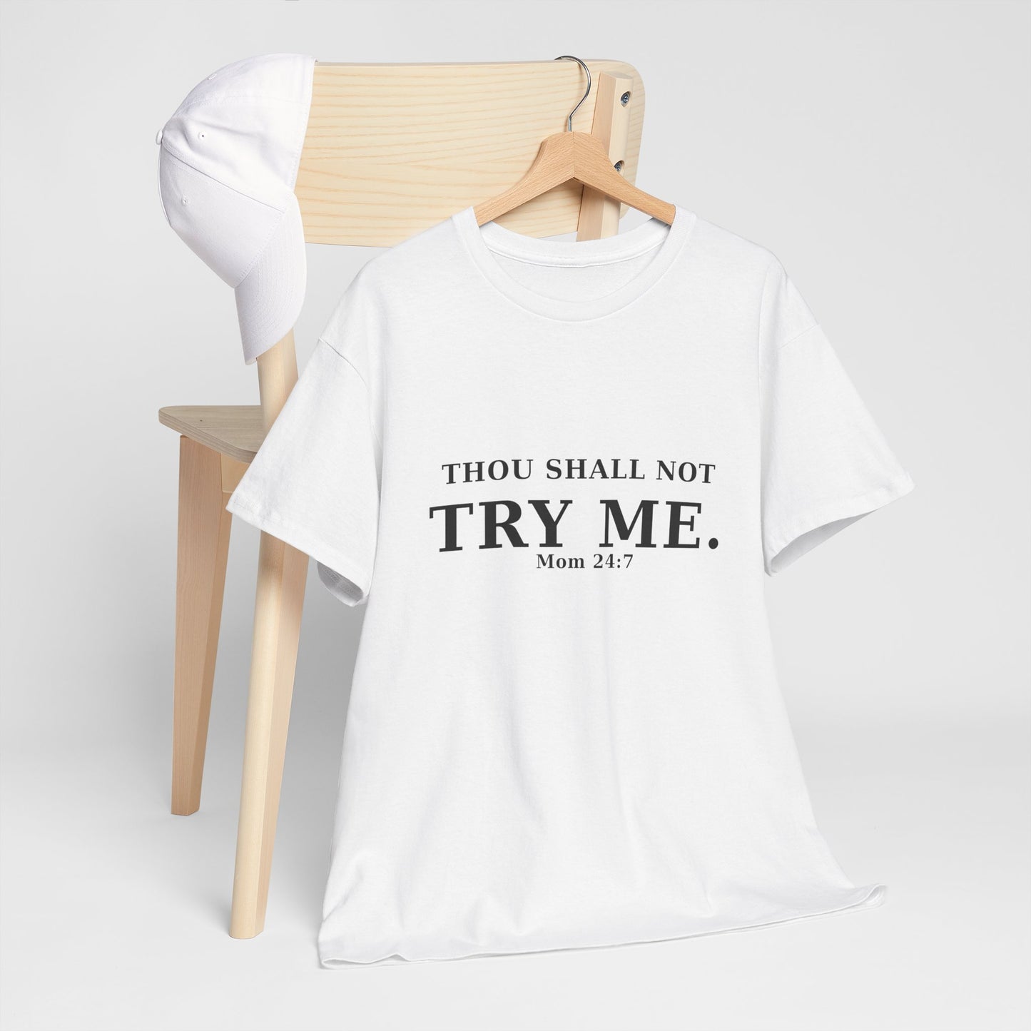 “Thou Shall Not Try Me – Mom 24:7 | Sarcastic Christian T-Shirt”