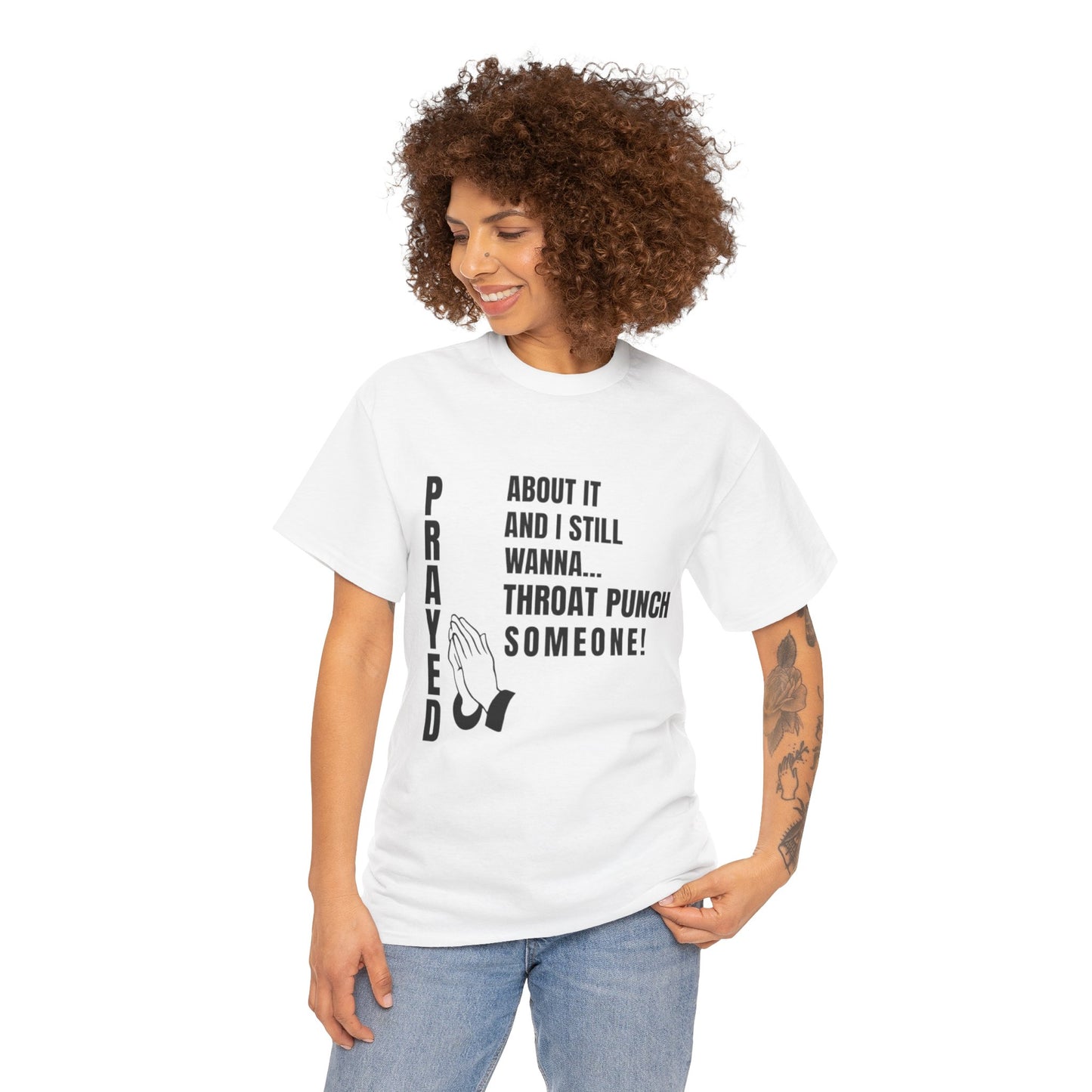 Prayed About It… Still Wanna Throat Punch Someone | Funny Christian T-Shirt Unisex Heavy Cotton Tee