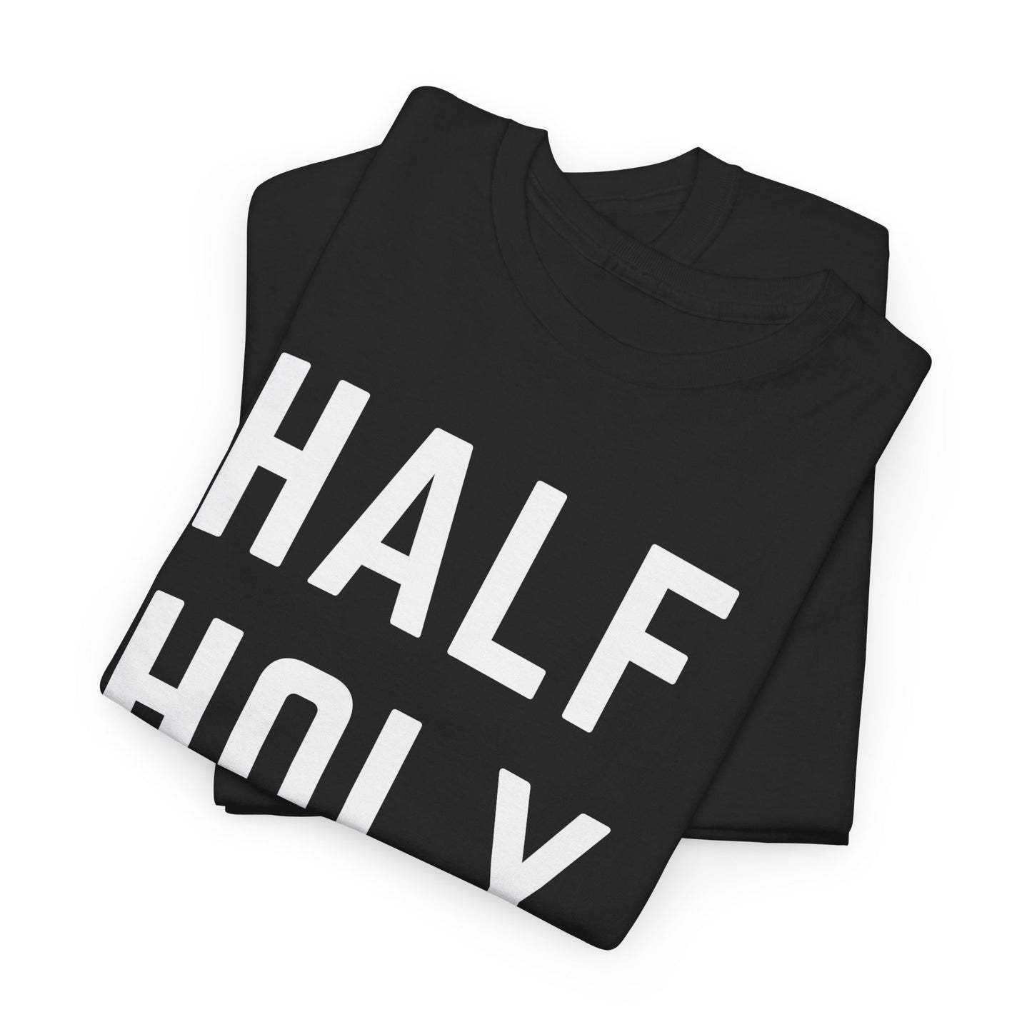 Half Holy Half Hood T‑Shirt —White Lettering