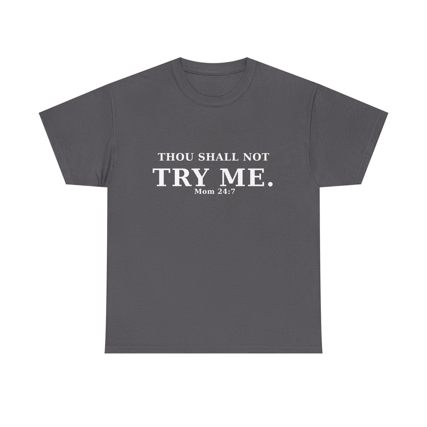 “Thou Shall Not Try Me – Mom 24:7 | Sarcastic Christian T-Shirt”