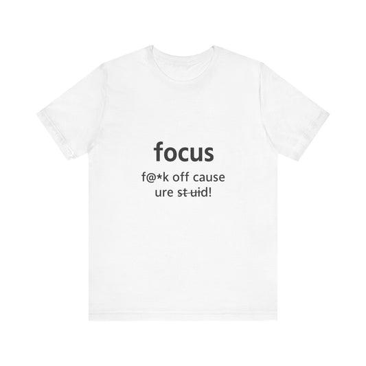 Unisex Graphic Tee - 'Focus F**k Off' Motivational T-Shirt, Casual Gift for Friends, Perfect for Birthdays, Parties, Everyday Wear