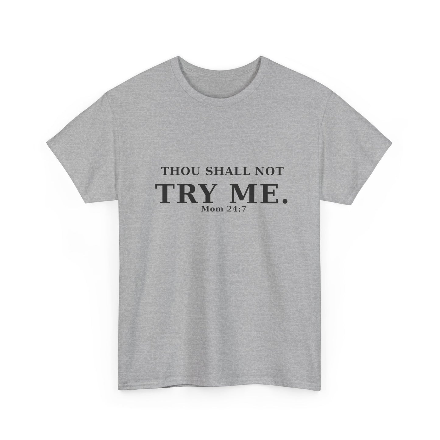 “Thou Shall Not Try Me – Mom 24:7 | Sarcastic Christian T-Shirt”
