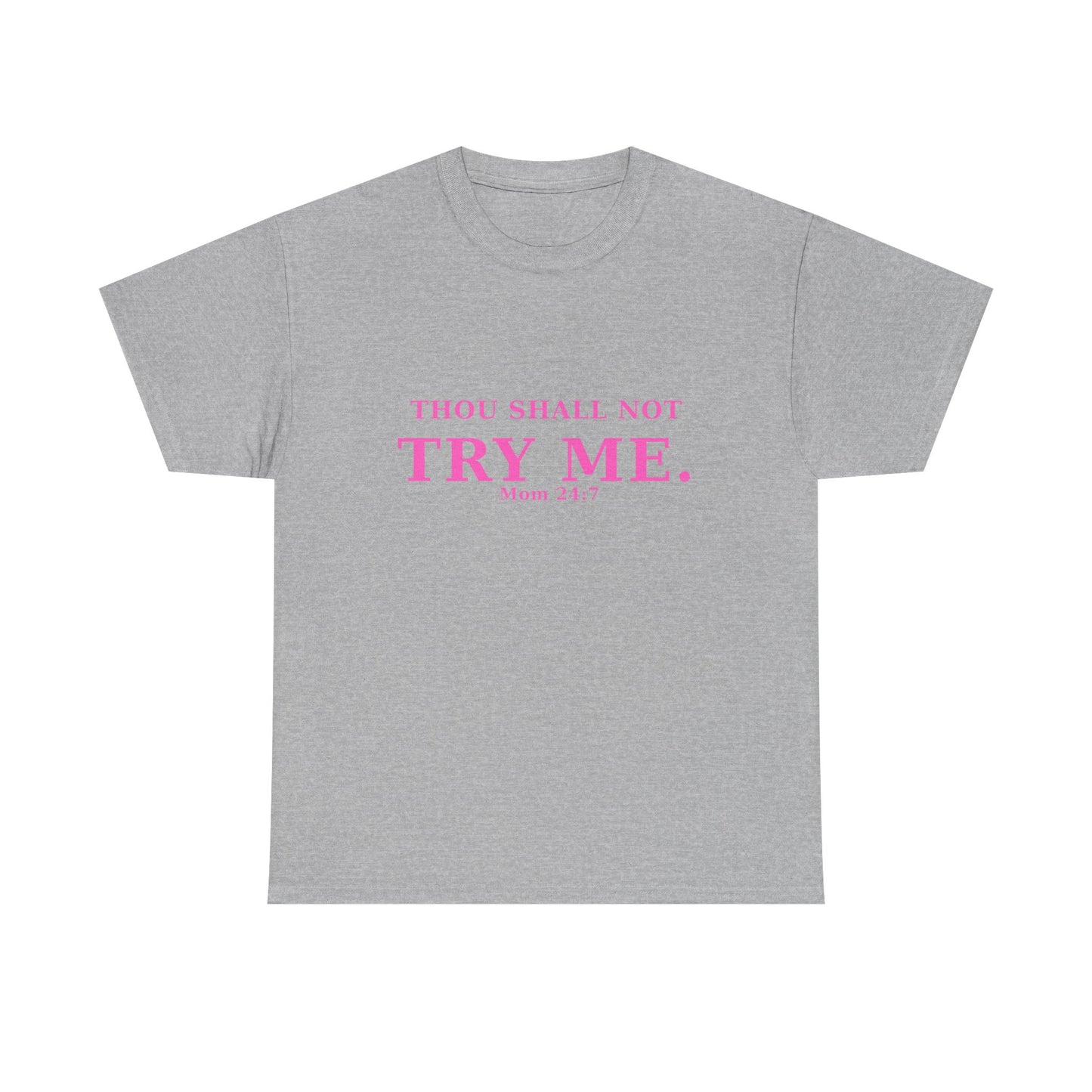 “Thou Shall Not Try Me – Mom 24:7 | Sarcastic Christian T-Shirt”