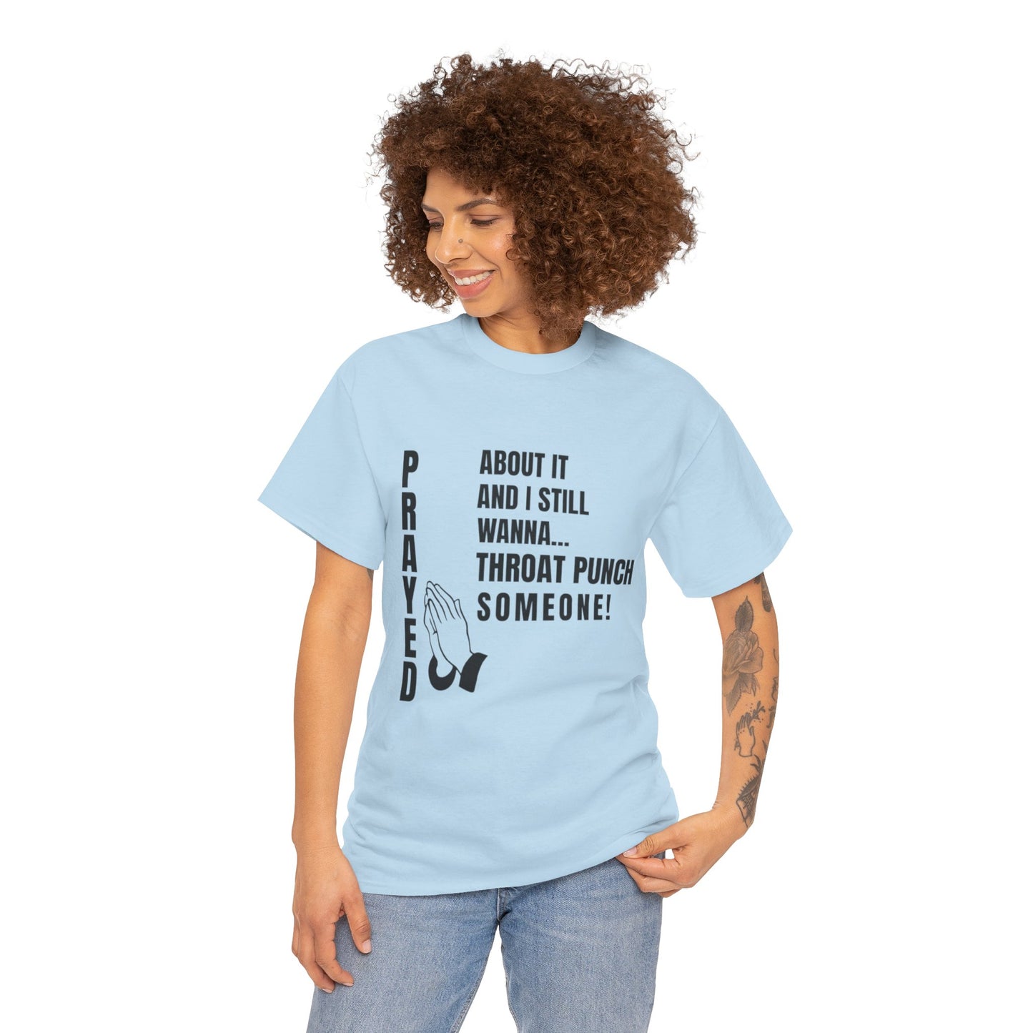 Prayed About It… Still Wanna Throat Punch Someone | Funny Christian T-Shirt Unisex Heavy Cotton Tee
