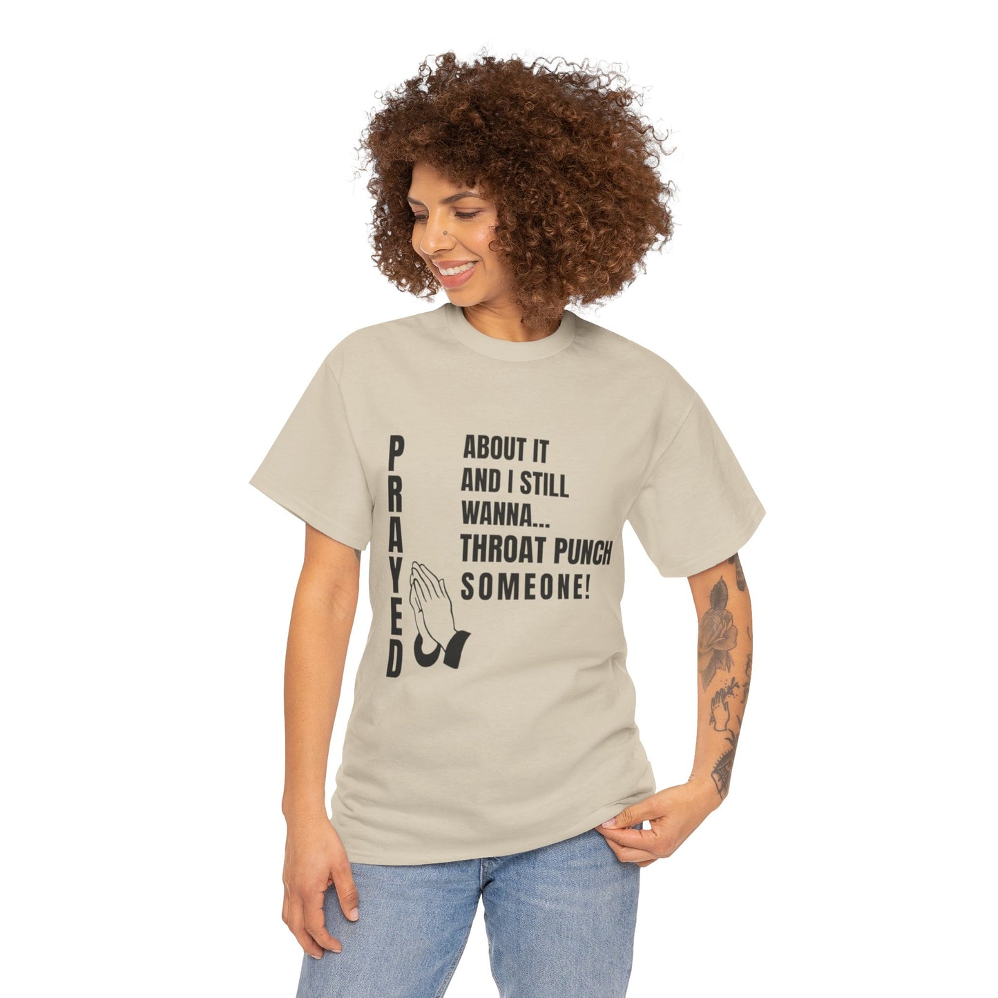 Prayed About It… Still Wanna Throat Punch Someone | Funny Christian T-Shirt Unisex Heavy Cotton Tee