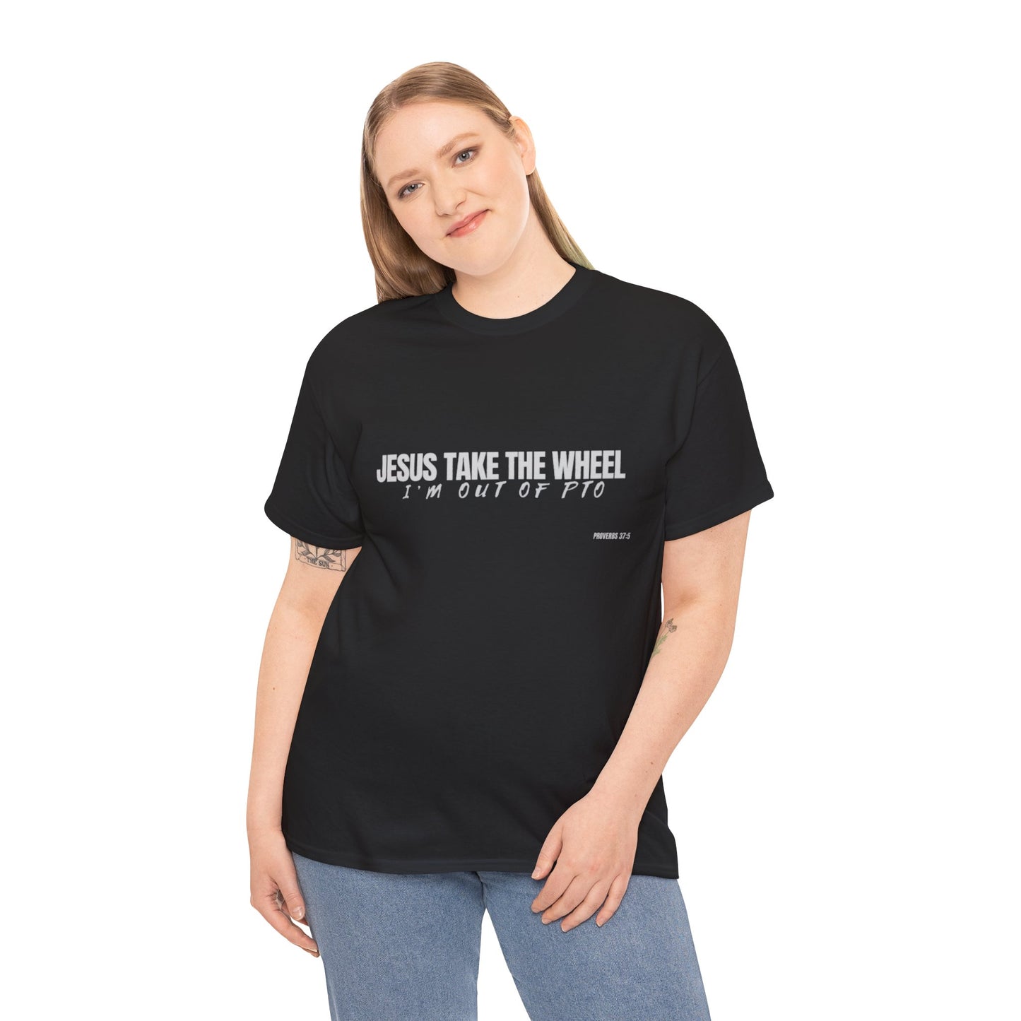 Jesus Take the Wheel – I’m Out of PTO | Funny Christian T-Shirt for Work & Everyday Faith Heavy Cotton Tee