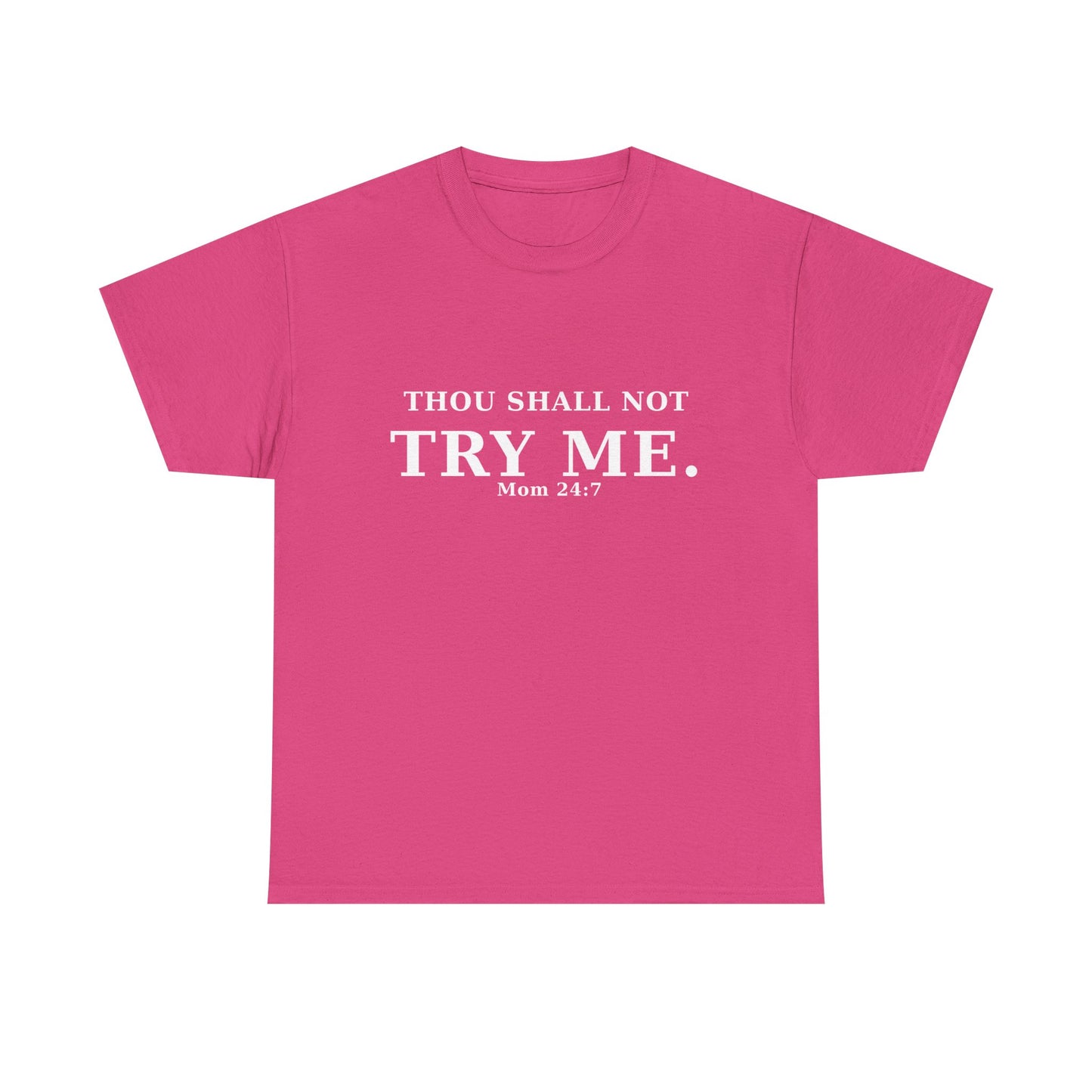 “Thou Shall Not Try Me – Mom 24:7 | Sarcastic Christian T-Shirt”