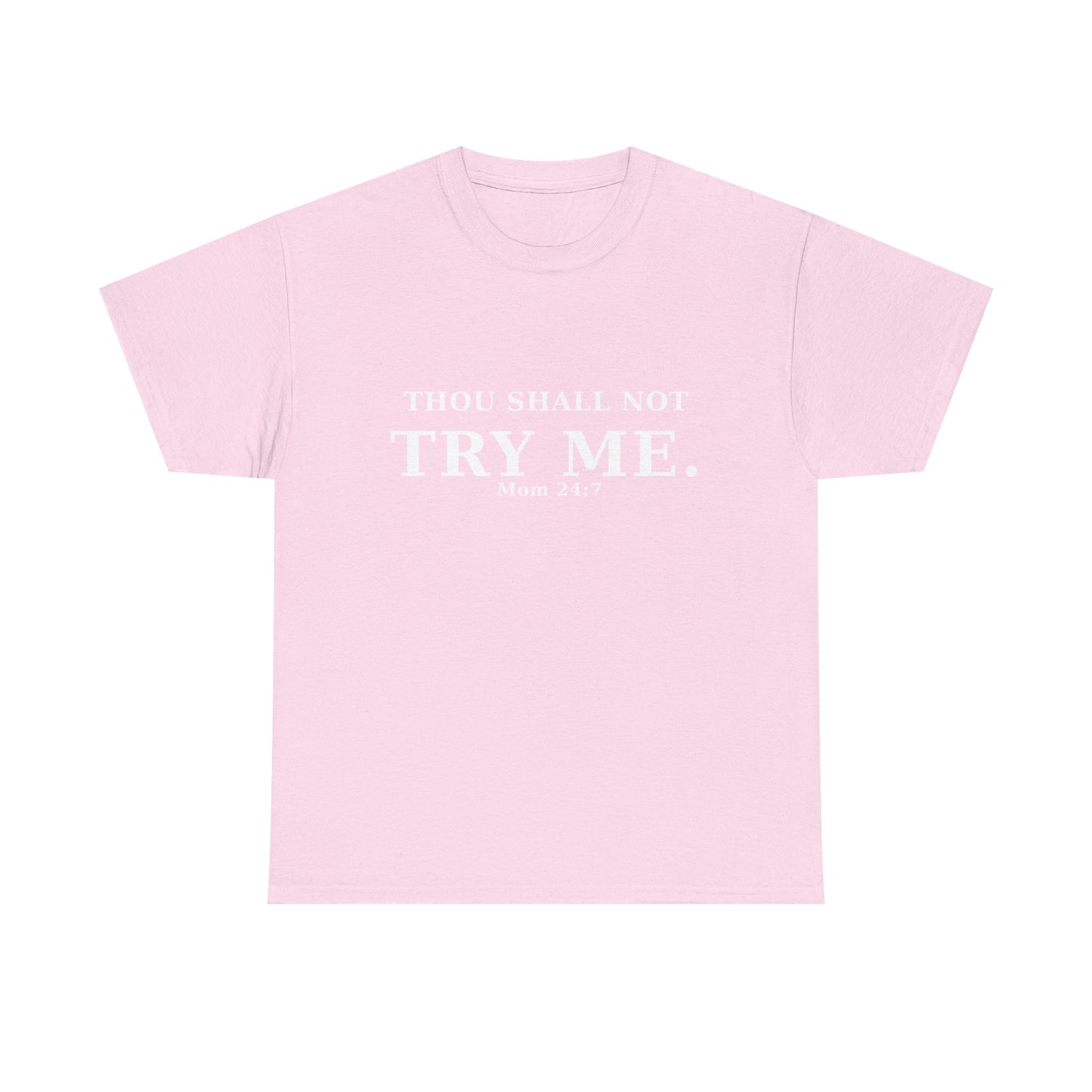 “Thou Shall Not Try Me – Mom 24:7 | Sarcastic Christian T-Shirt”