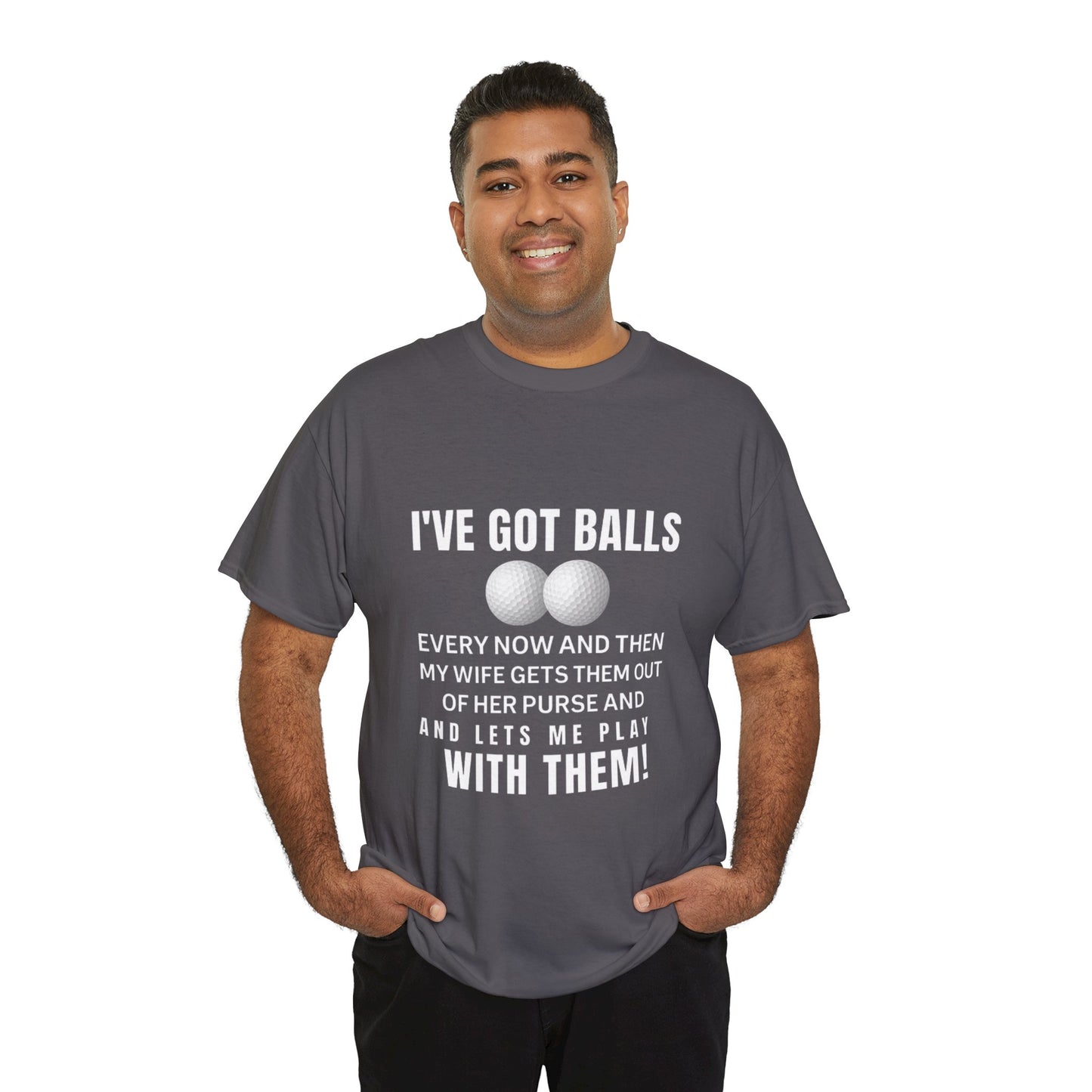 I've Got Balls (Golf Edition) Funny Husband Tee