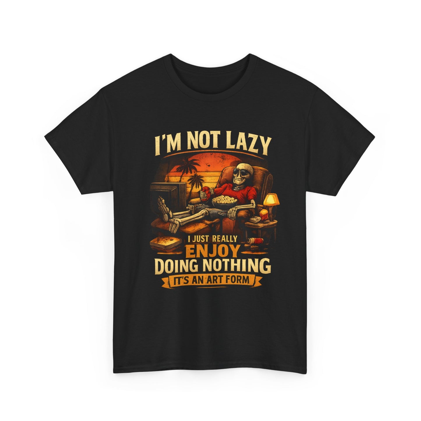 I'm Not Lazy, I Just Really Enjoy Doing Nothing