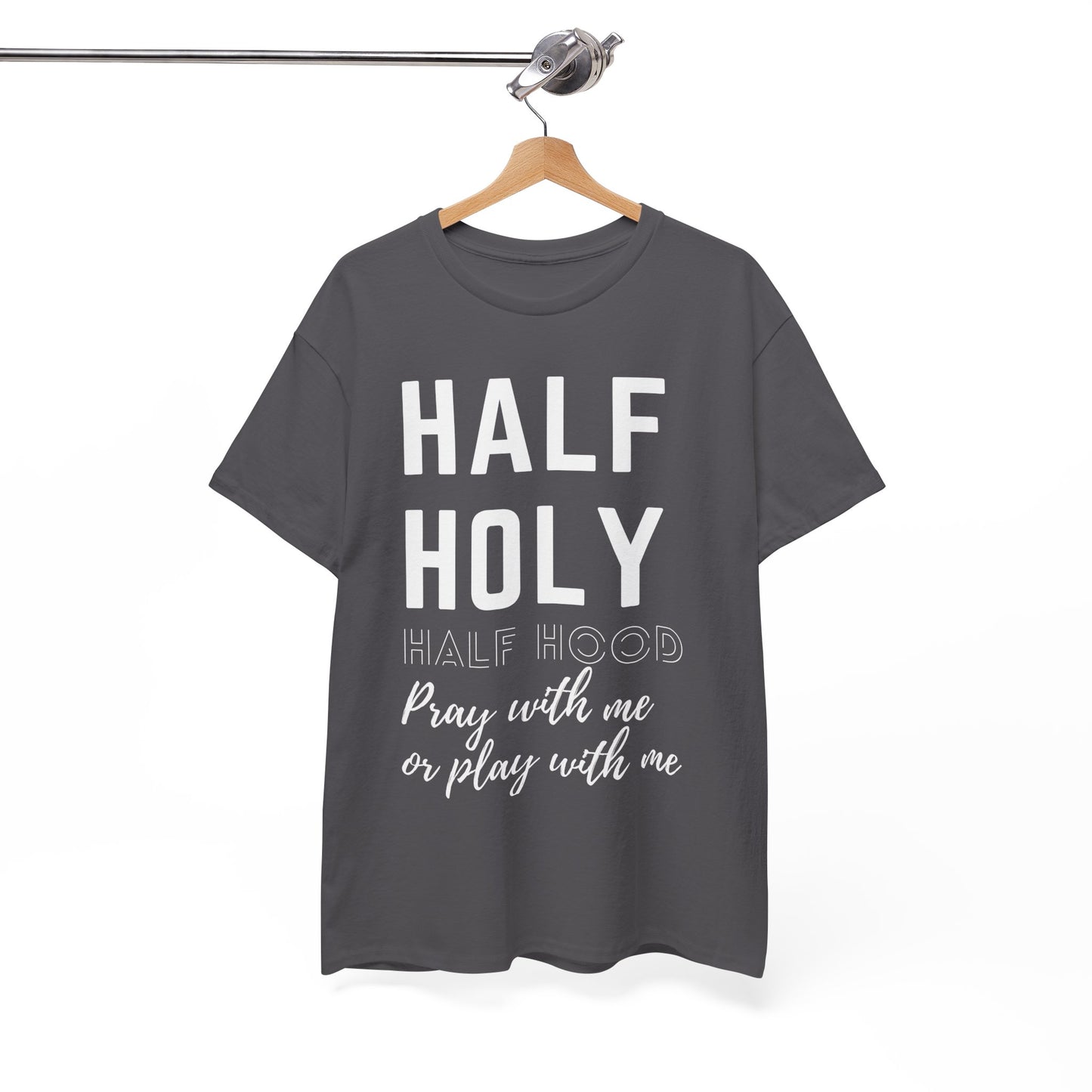 Half Holy Half Hood T‑Shirt —White Lettering