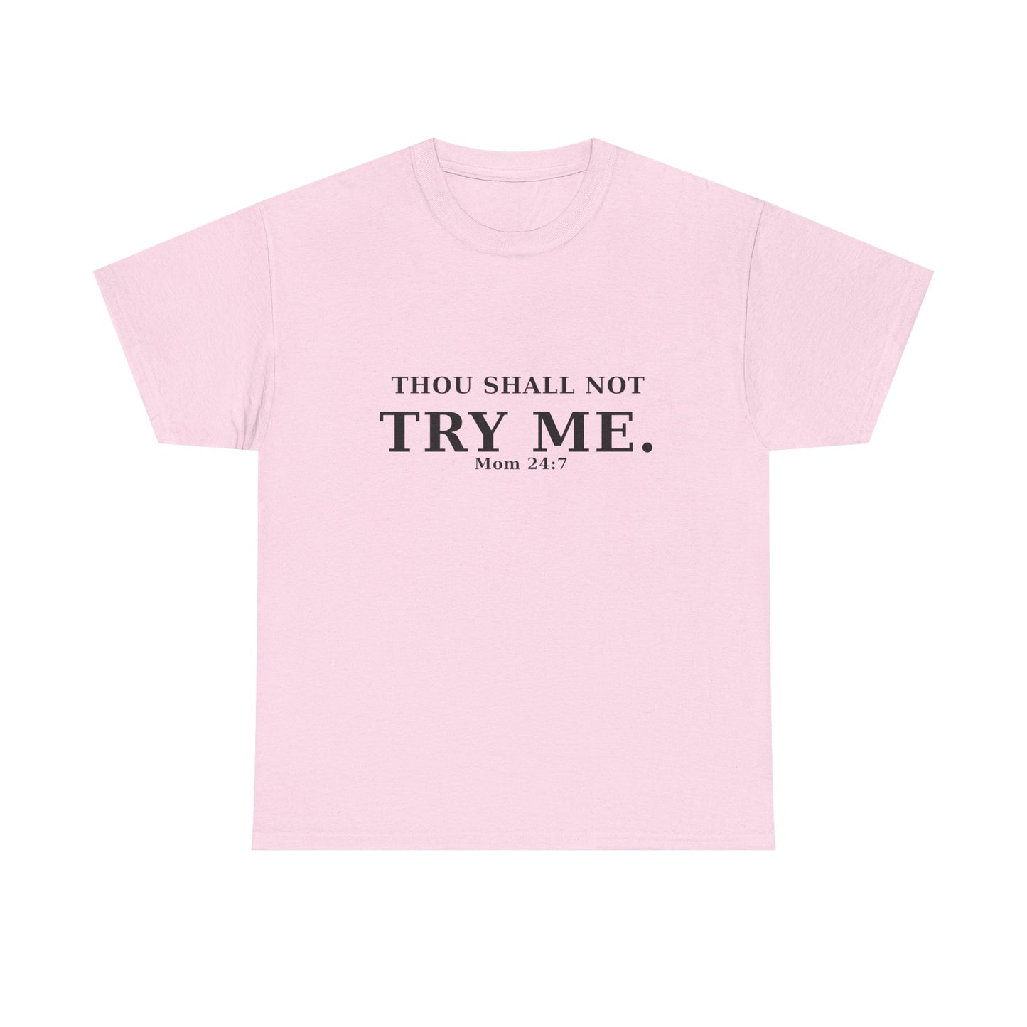 “Thou Shall Not Try Me – Mom 24:7 | Sarcastic Christian T-Shirt”
