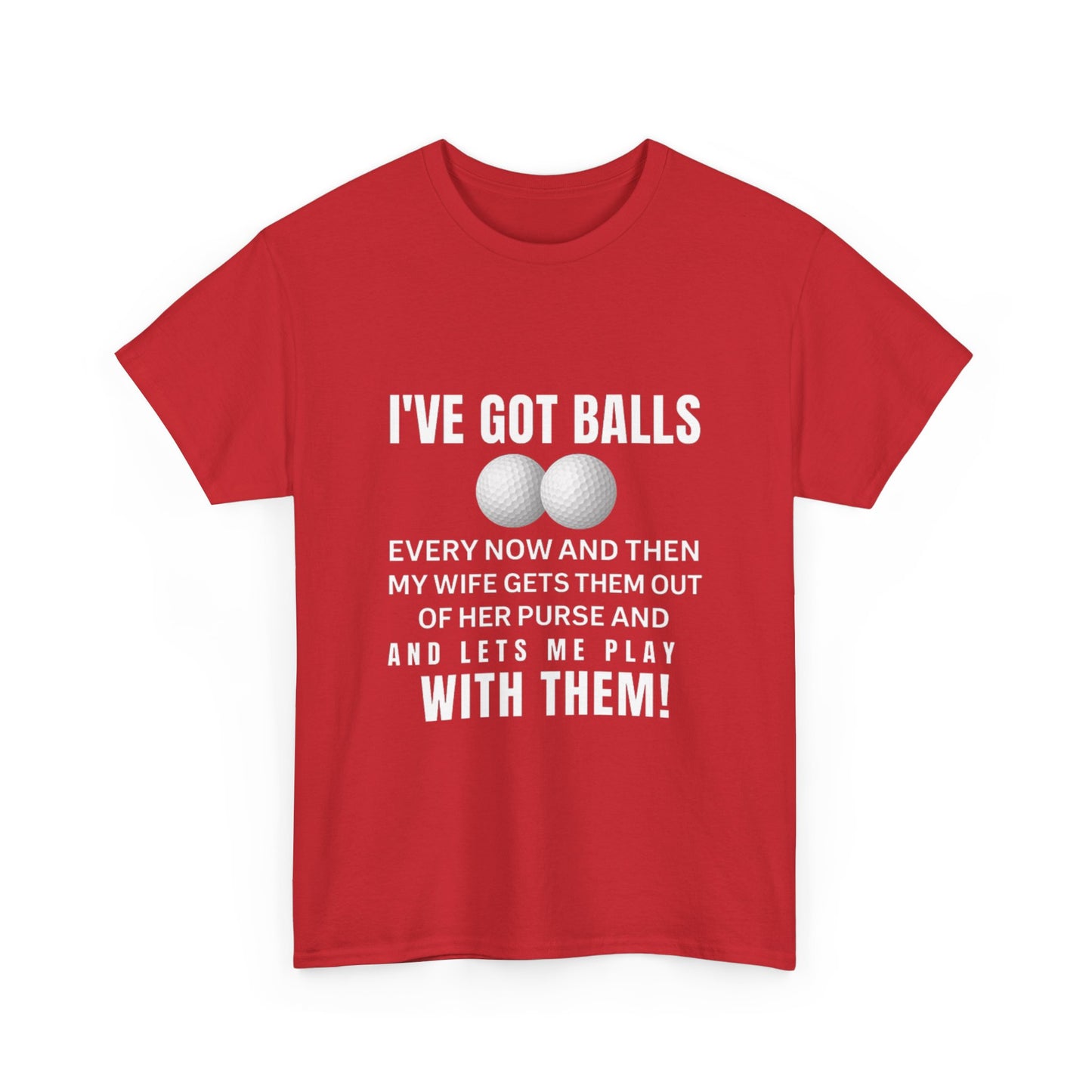 I've Got Balls (Golf Edition) Funny Husband Tee