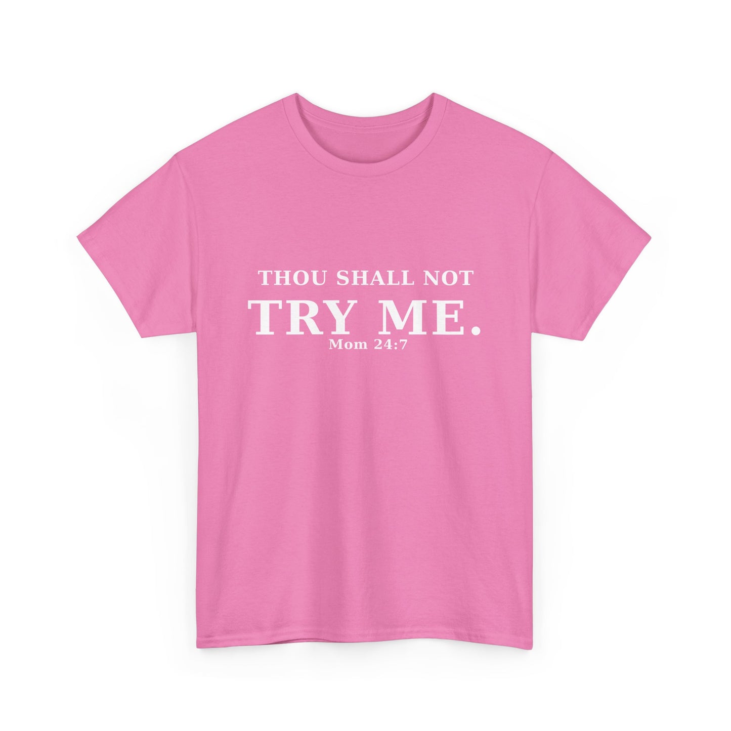 “Thou Shall Not Try Me – Mom 24:7 | Sarcastic Christian T-Shirt”