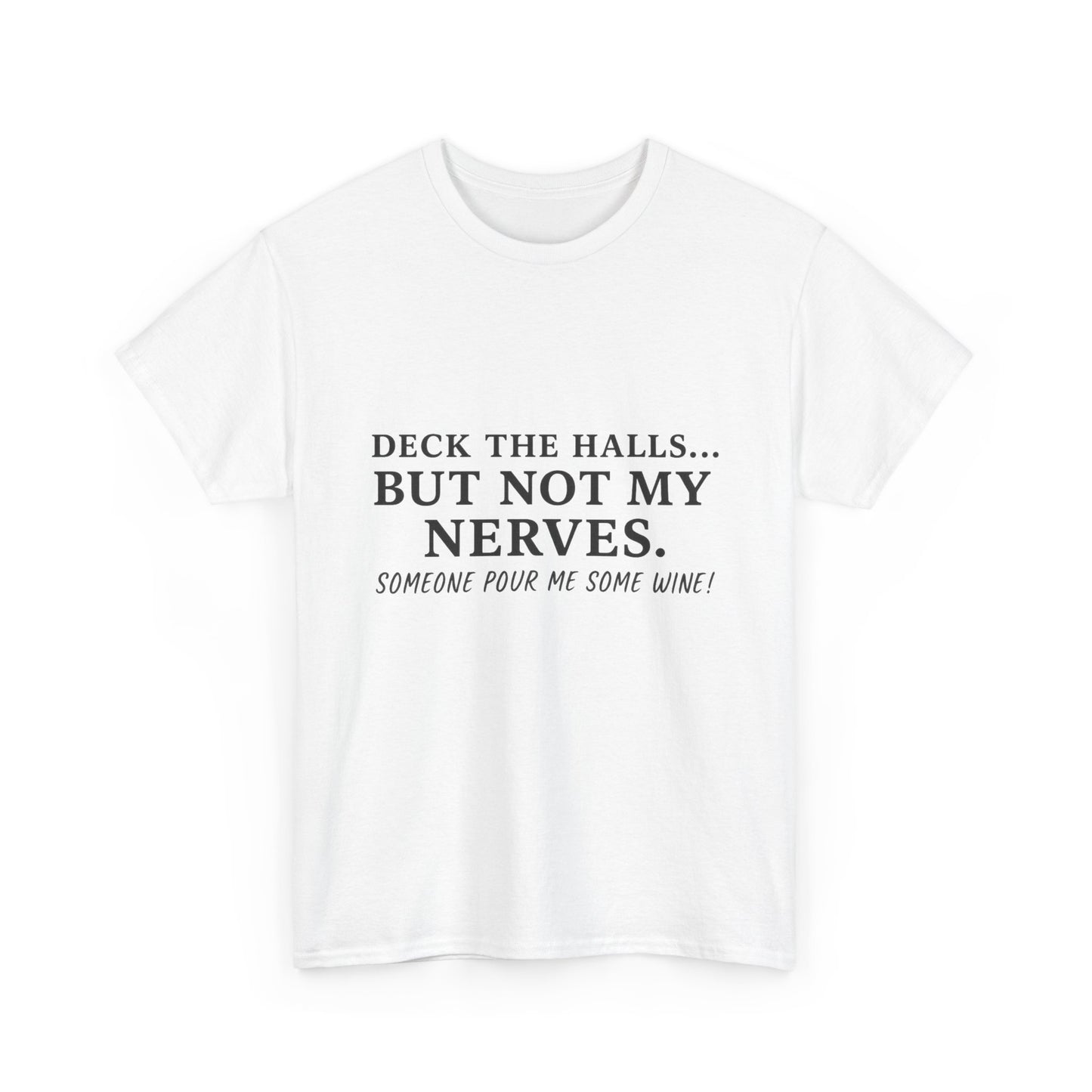 Deck the Halls… But Not My Nerves – Funny Holiday Wine Shirt | Christmas Mom Tee