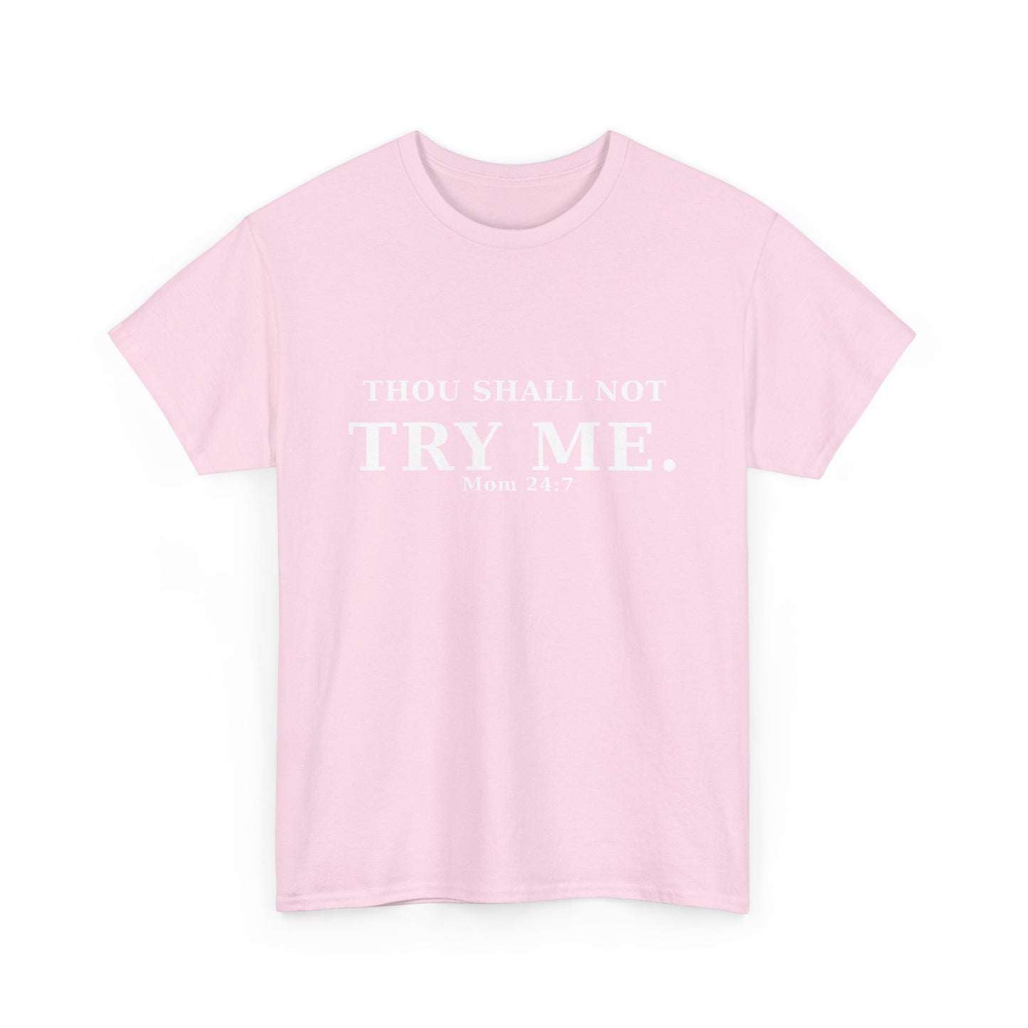 “Thou Shall Not Try Me – Mom 24:7 | Sarcastic Christian T-Shirt”