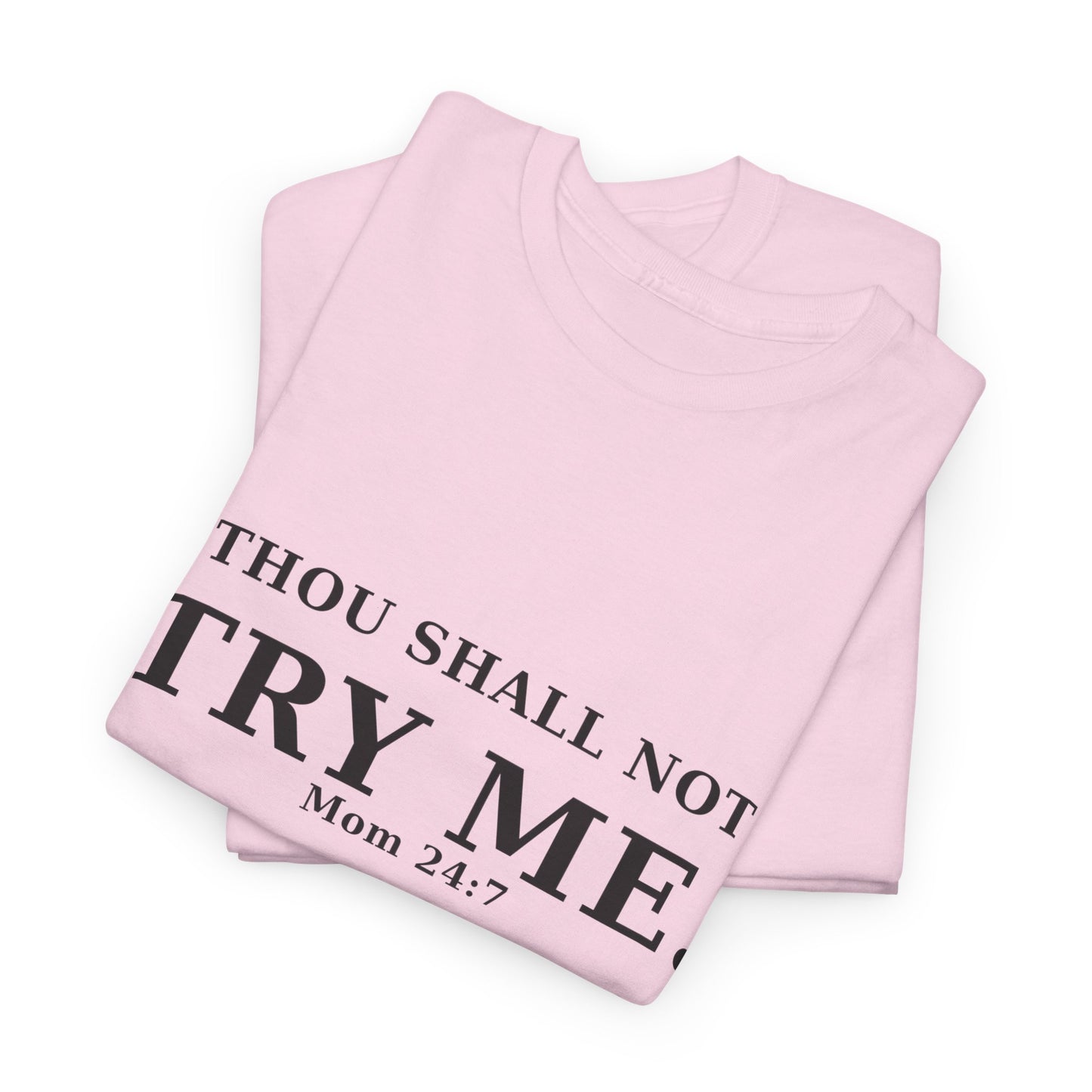 “Thou Shall Not Try Me – Mom 24:7 | Sarcastic Christian T-Shirt”