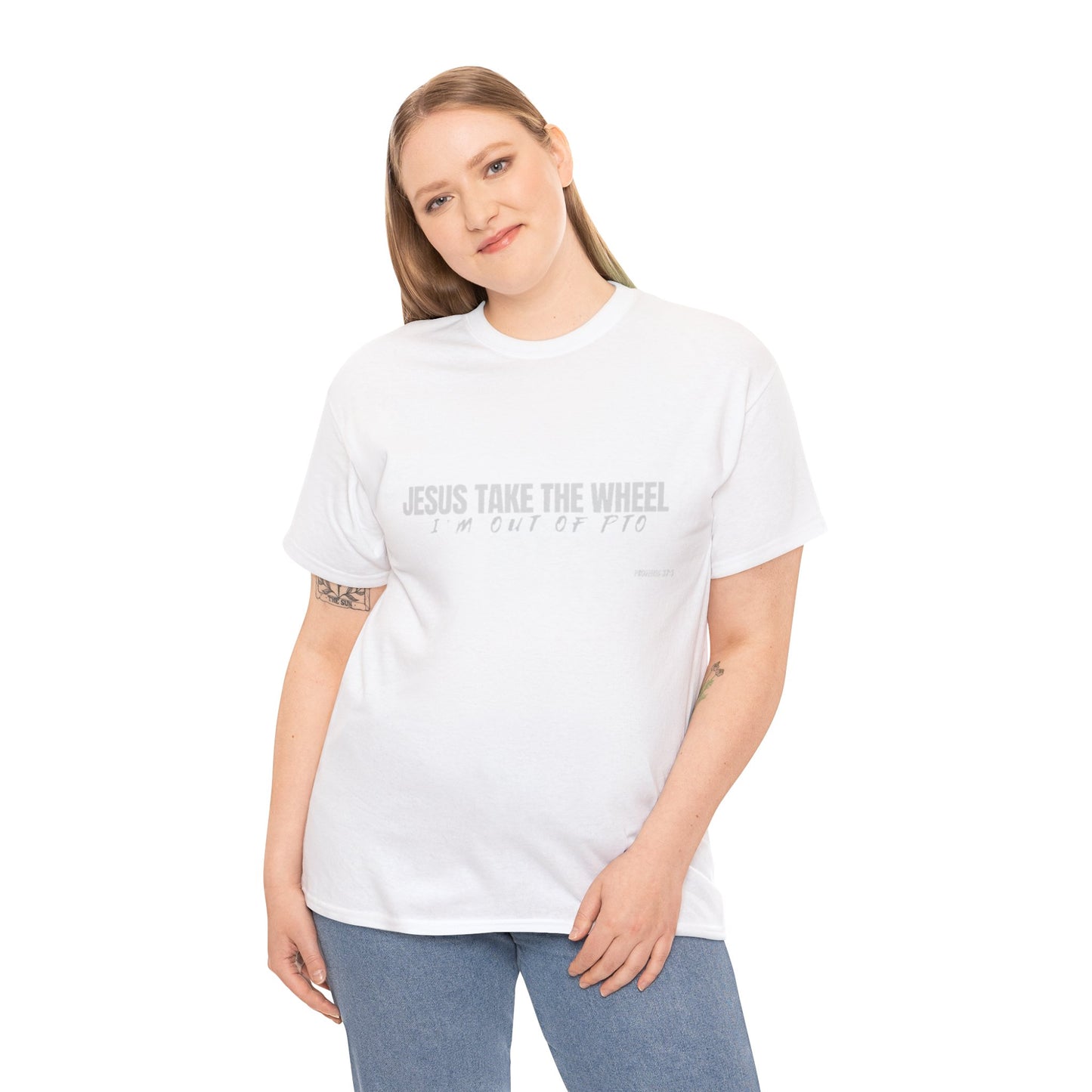Jesus Take the Wheel – I’m Out of PTO | Funny Christian T-Shirt for Work & Everyday Faith Heavy Cotton Tee
